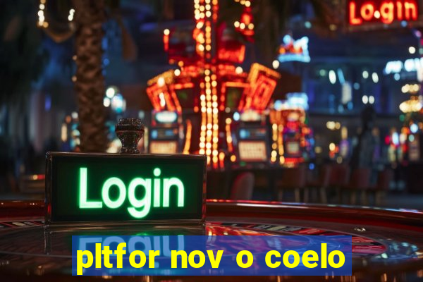 pltfor nov o coelo